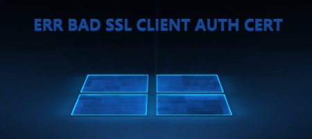 ERR BAD SSL CLIENT AUTH CERT