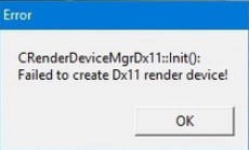 CRenderDeviceMgrDx11 Failed to create Dx11 render device